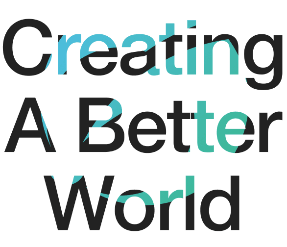 Creating A Better World